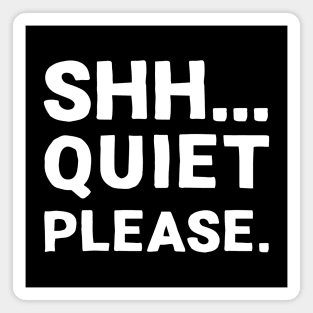 Shh... Quiet Please | Quotes | White | Black Magnet